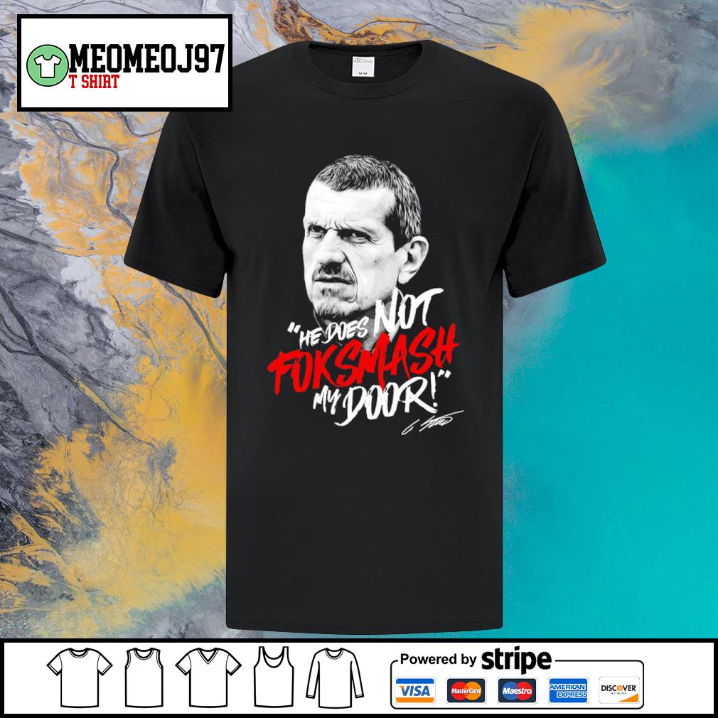 Awesome guenther Steiner He Does Not Foksmash My Door shirt