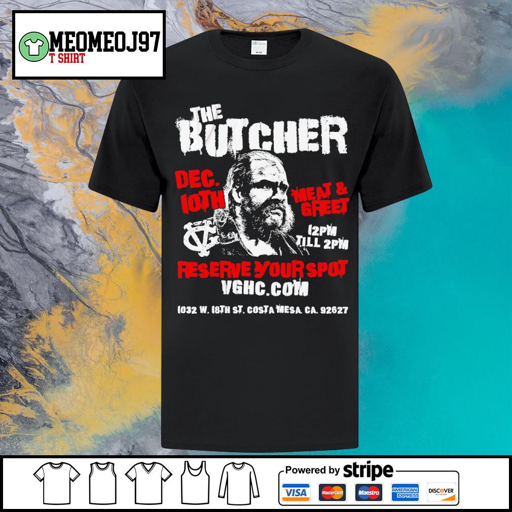 Awesome the Butcher dec ioth meat and greet reserve your spot shirt