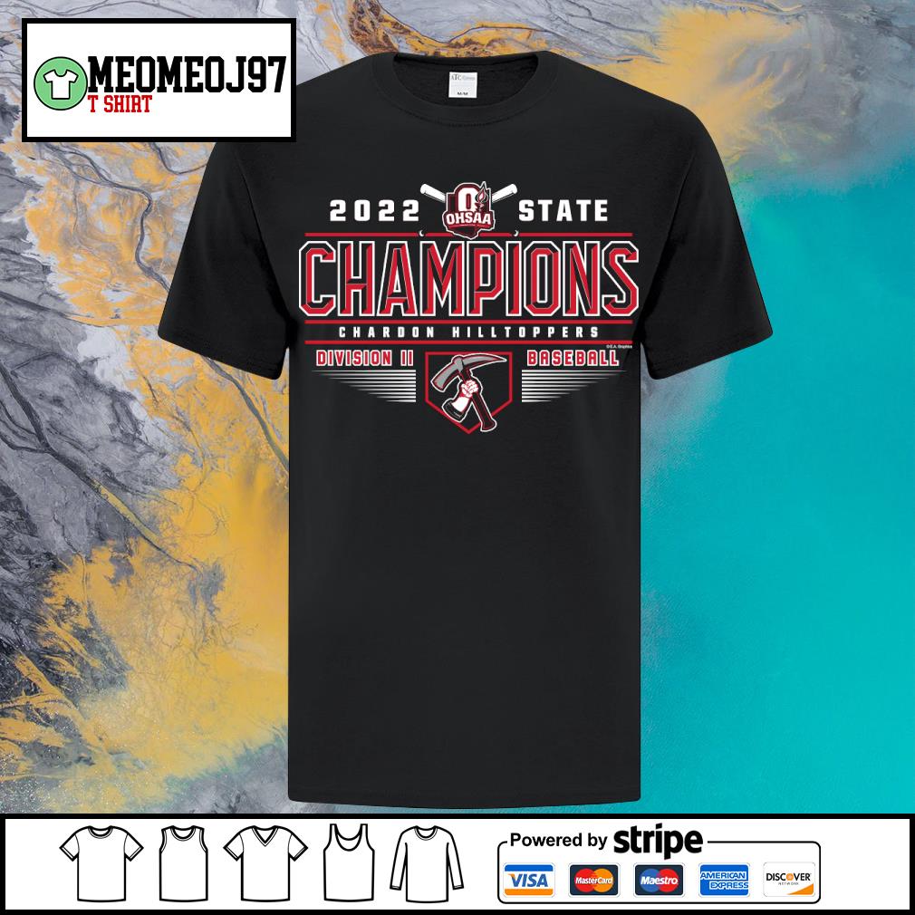 Nice chardon Hilltoppers 2022 OHSAA Baseball Division II State Champions shirt
