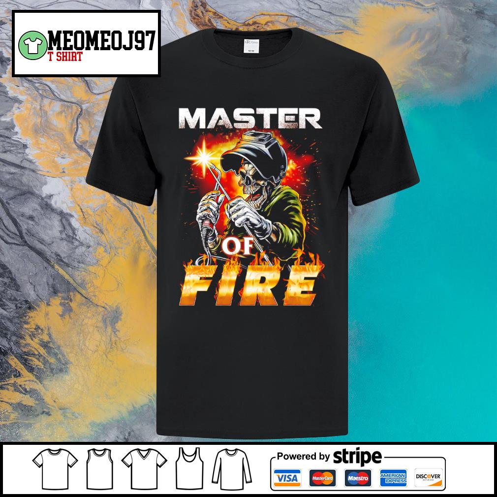 Nice master of Fire shirt