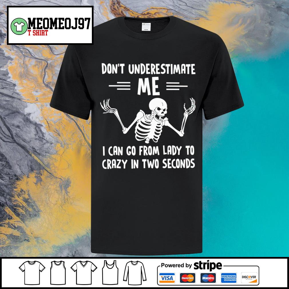 Official don't underestimate me I can go from lady to crazy in two seconds shirt