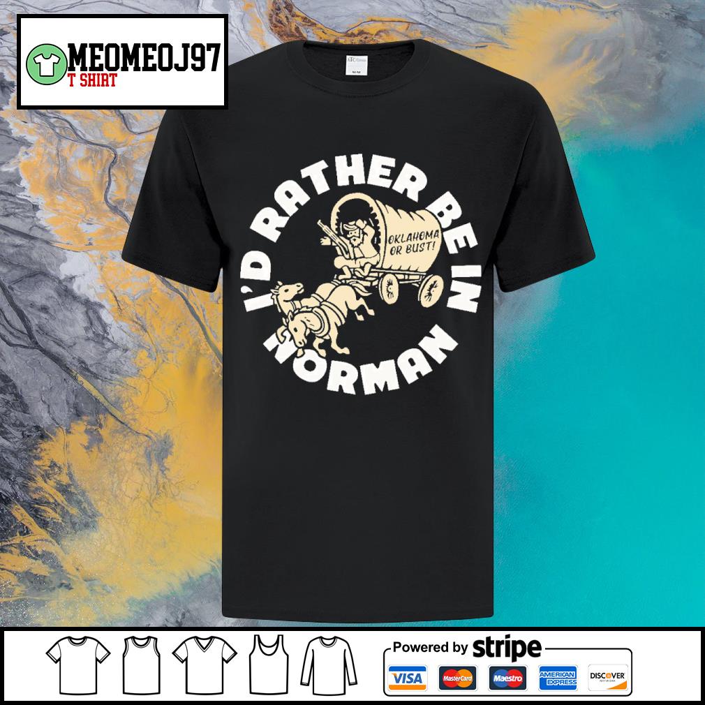 Official i'd Rather be in Norman Oklahoma shirt