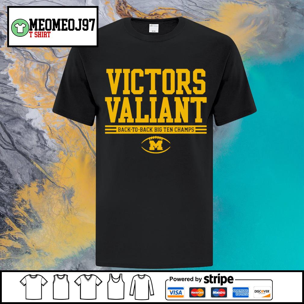 Top michigan Wolverines Victors Valiant Back To Back Big Ten Champs shirt