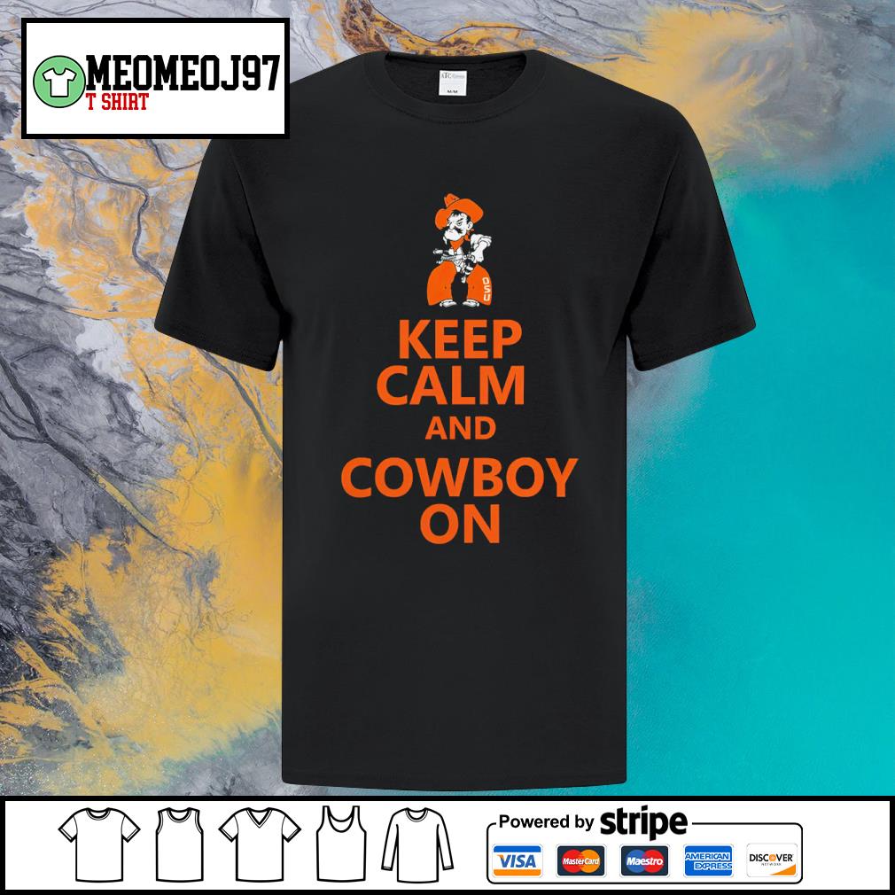 Dalatshirtshop oklahoma State Cowboys Pistol Pete Keep Calm And Cowboy On shirt